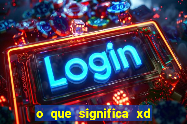 o que significa xd em jogos